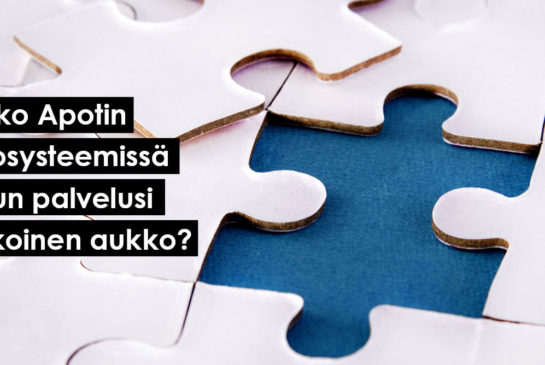 Onko Apotin ekosysteemissä sinun palvelusi kokoinen aukko?