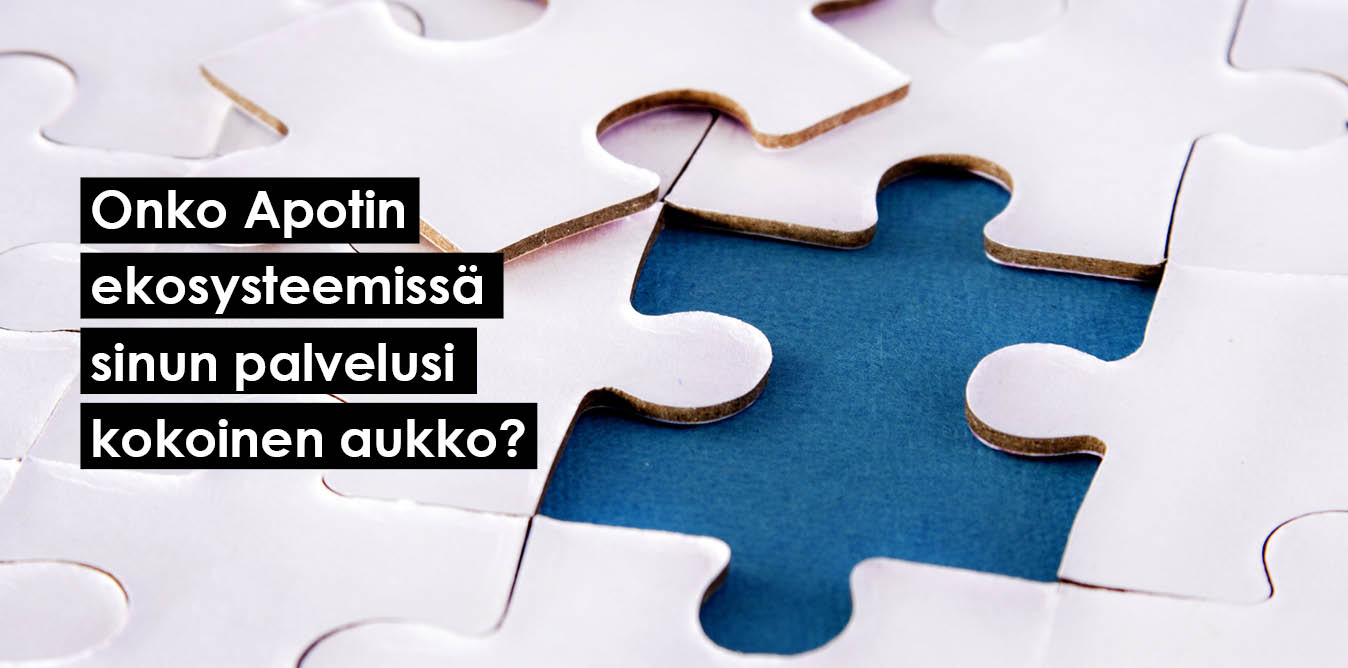 Onko Apotin ekosysteemissä sinun palvelusi kokoinen aukko?